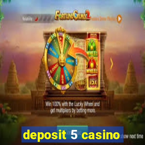 deposit 5 casino