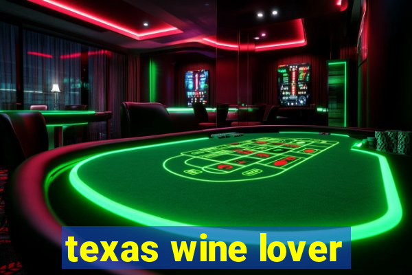 texas wine lover