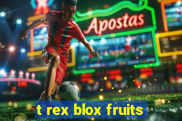 t rex blox fruits