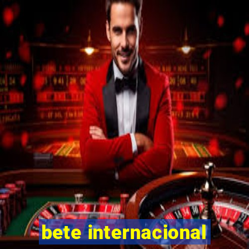 bete internacional