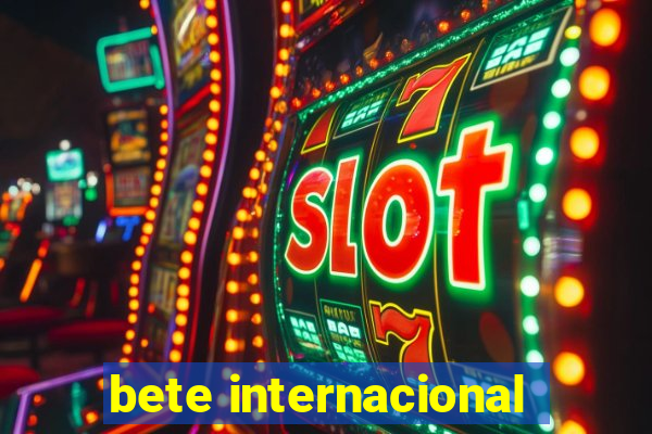 bete internacional