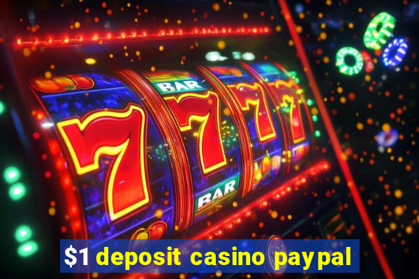 $1 deposit casino paypal