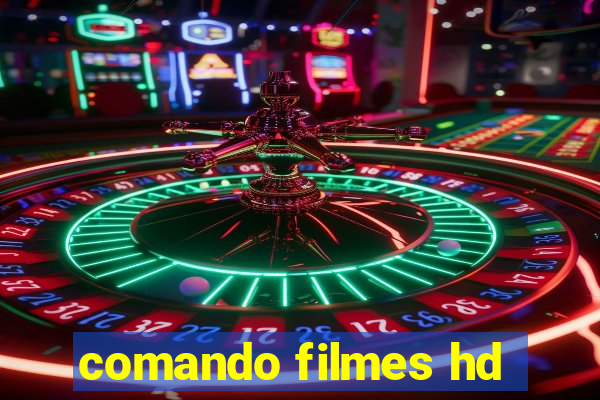 comando filmes hd