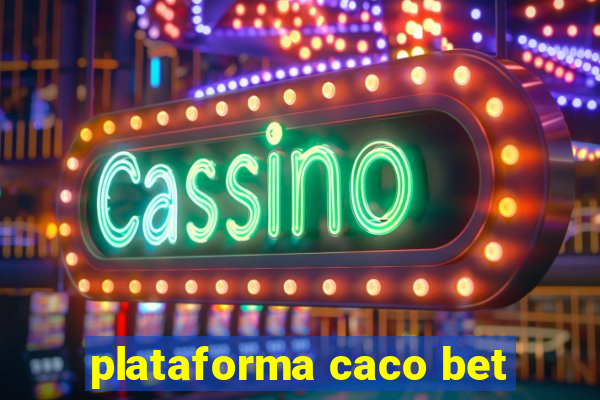 plataforma caco bet