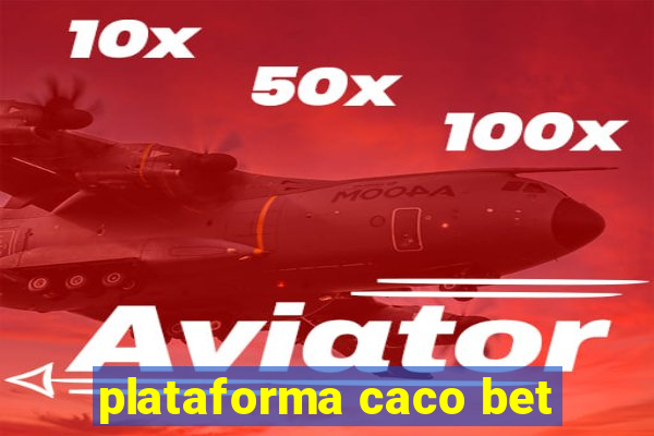 plataforma caco bet