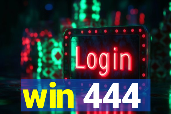 win 444