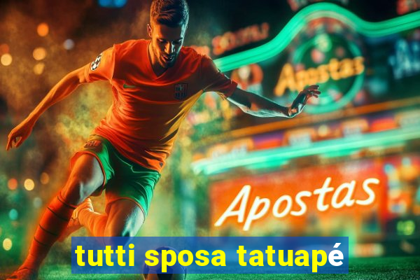 tutti sposa tatuapé