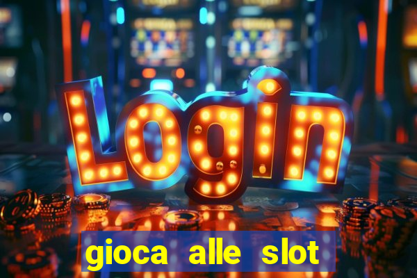 gioca alle slot machine gratis