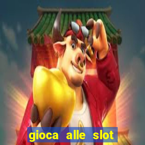 gioca alle slot machine gratis