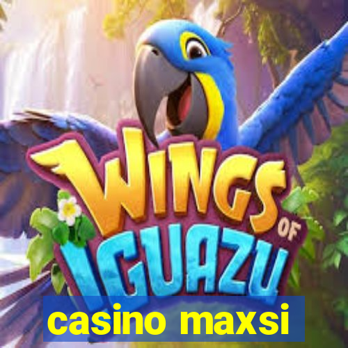 casino maxsi