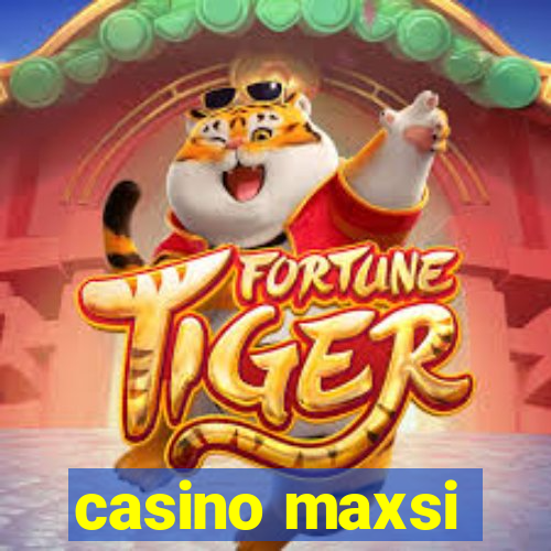 casino maxsi