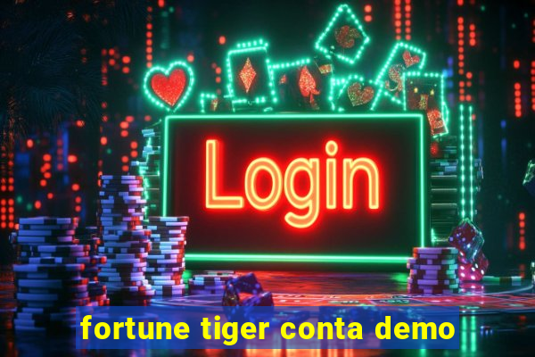 fortune tiger conta demo