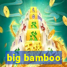 big bamboo