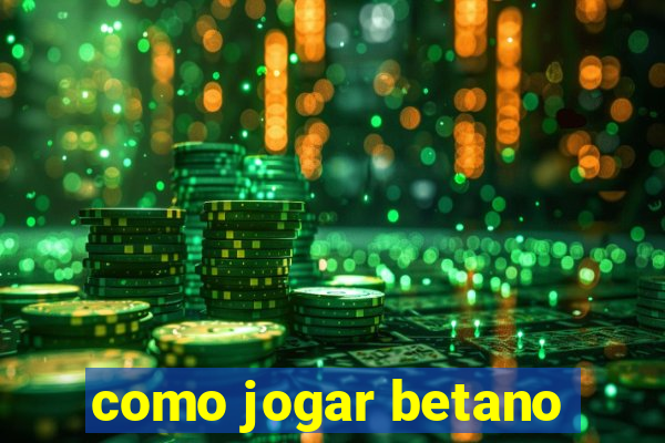 como jogar betano