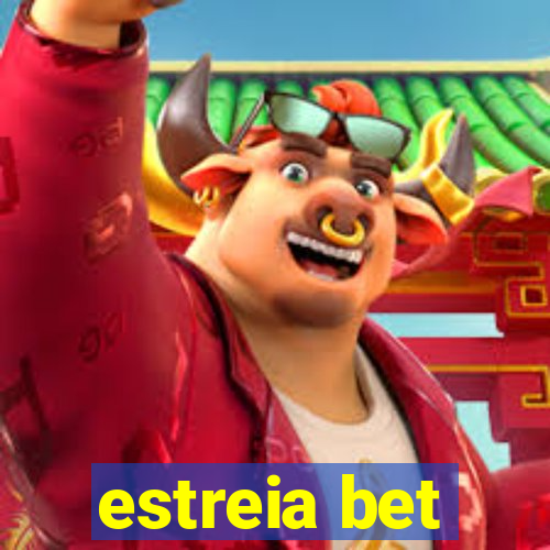 estreia bet