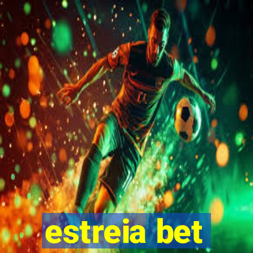 estreia bet