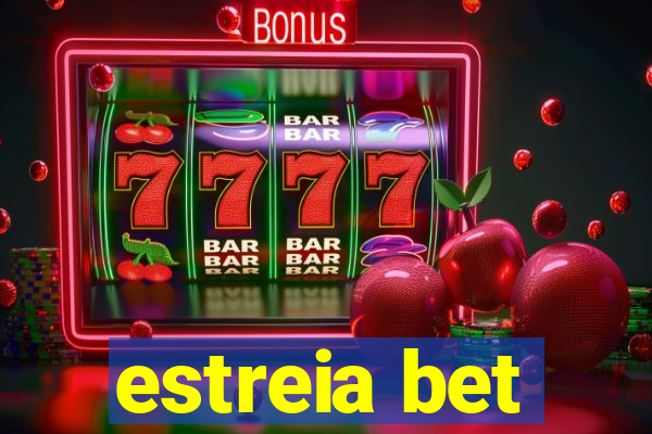 estreia bet