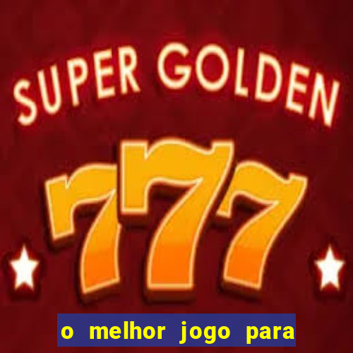 o melhor jogo para ganhar dinheiro de verdade