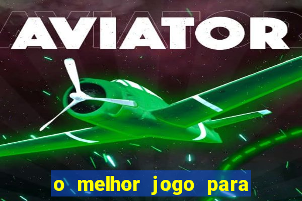 o melhor jogo para ganhar dinheiro de verdade