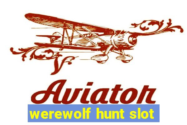 werewolf hunt slot