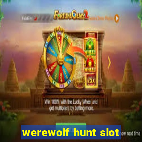 werewolf hunt slot