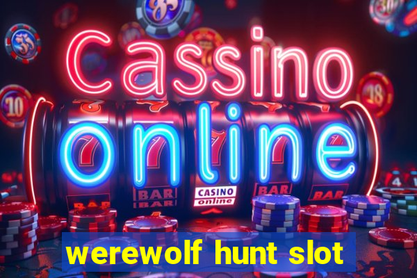 werewolf hunt slot