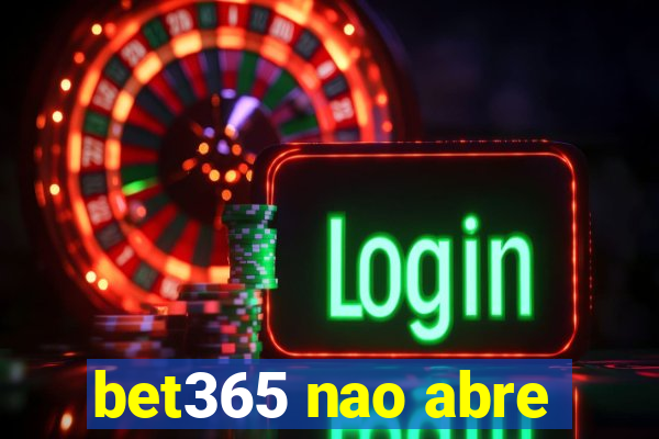 bet365 nao abre