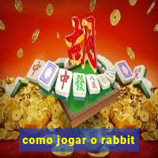 como jogar o rabbit