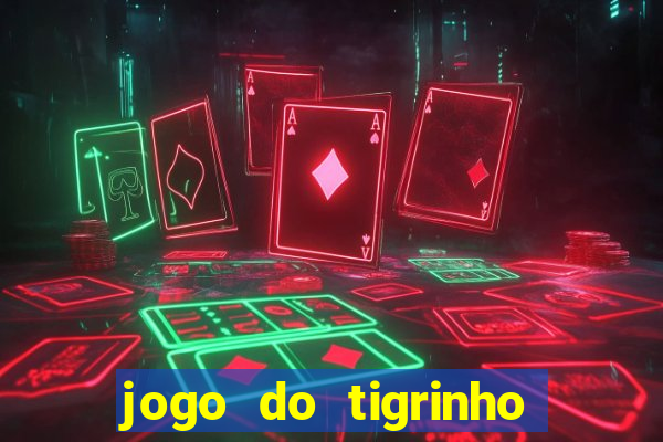 jogo do tigrinho aposta minima