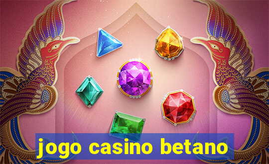 jogo casino betano