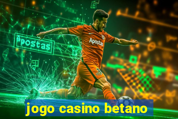 jogo casino betano