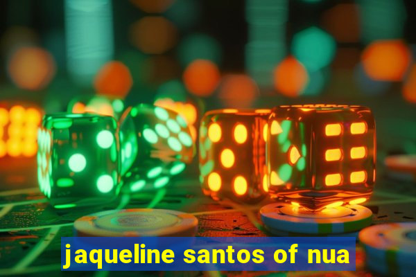 jaqueline santos of nua