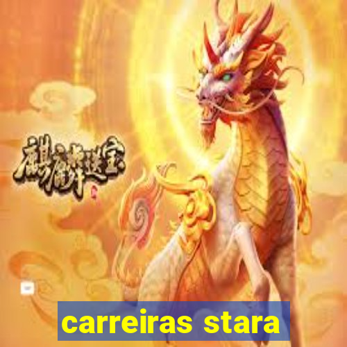 carreiras stara