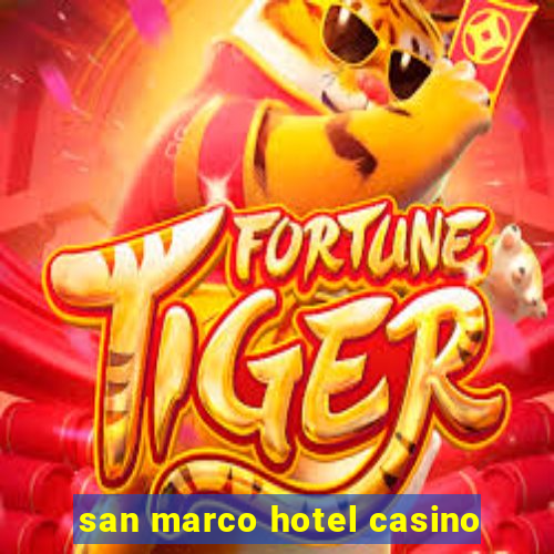 san marco hotel casino