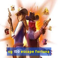 cg 150 escape fortuna