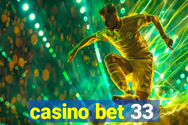 casino bet 33