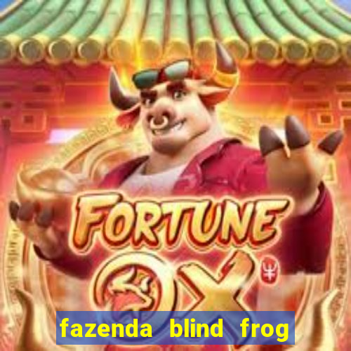 fazenda blind frog é real