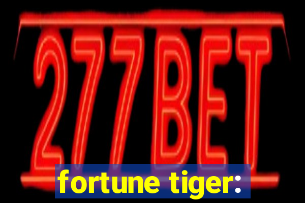 fortune tiger: