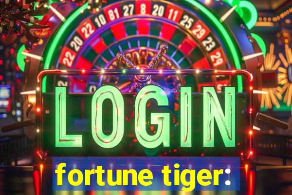 fortune tiger: