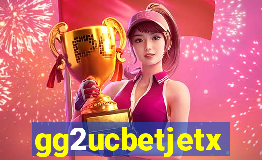 gg2ucbetjetx