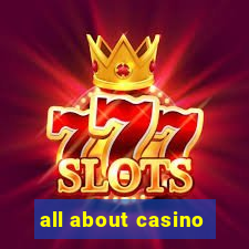 all about casino