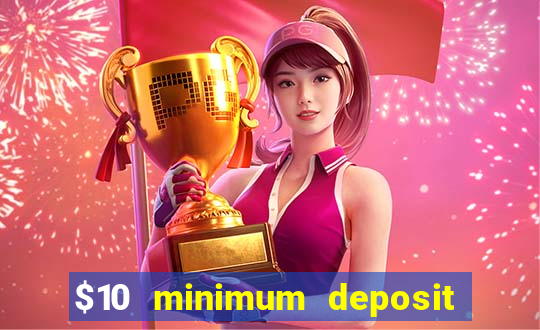 $10 minimum deposit online casinos