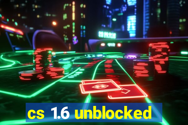 cs 1.6 unblocked