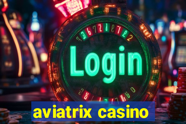 aviatrix casino