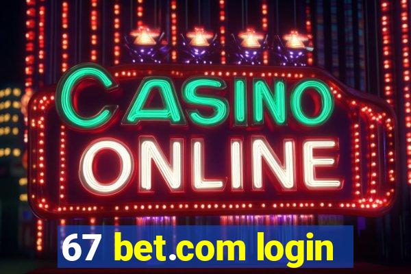 67 bet.com login