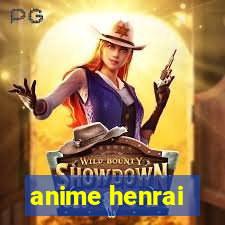 anime henrai