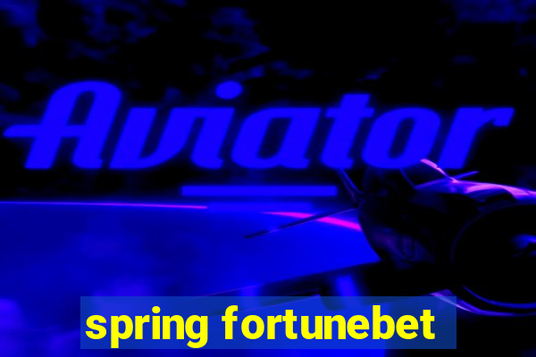 spring fortunebet