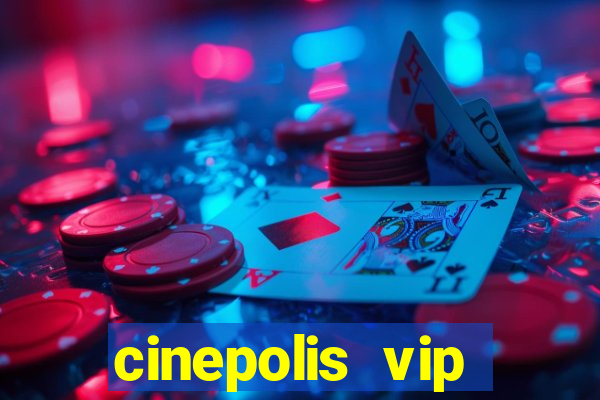 cinepolis vip parque shopping