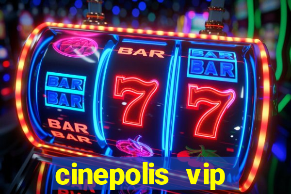 cinepolis vip parque shopping