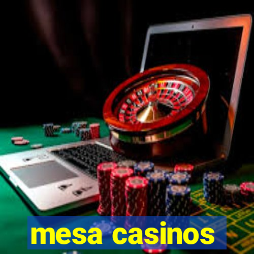 mesa casinos